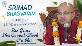 Srimad Bhagavatam Class by HG  Shri Govind Ghosh Prabhu - SB 10.57.1