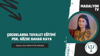 Çocuklarda Tuvalet Eğitimi | Psk. Gözde Bahar Kaya | Madalyon TV