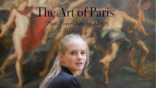 The Art of Paris - Paris Travel Film