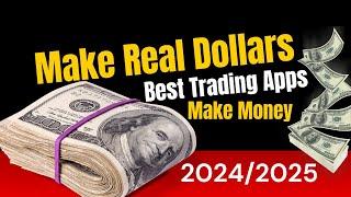 Make Real Dollars with Best Trading Apps in 2024/2025