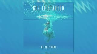 Welshly Arms - "Get It Started" (Official Audio)