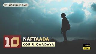 10 NAFTAADA KOR U QAADAYA | Sh. Cabdirisaaq Xaashi