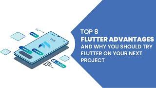 Top 8 Flutter Advantages and Why You Should Try Flutter on Your Next Project