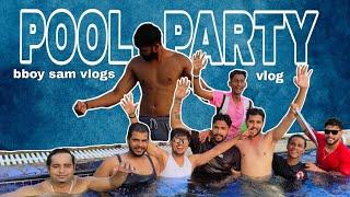 POOL PARTY WITH GYM FRIEND'S | BBOY SAM VLOGS