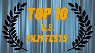 Top 10 US Film Festivals for Independent Filmmakers: Network with Filmmakers and Advance Your Career