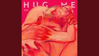 Hug me