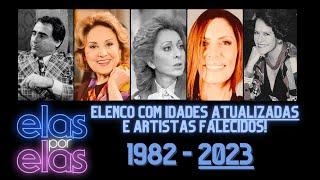 QUE FIM LEVOU O ELENCO DE 'ELAS POR ELAS' 1982 | ANTES E DEPOIS 1982 - 2023