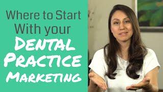 Where to Start with Your Dental Practice Marketing  |  Dental Practice Management Tip