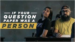 If Your Question Paper Was A Person | MostlySane