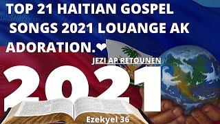 TOP HAITIAN GOSPEL SONGS 2021 LOUANGE AK ADORATION 