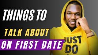 6 Things You Must Do On Every First Date