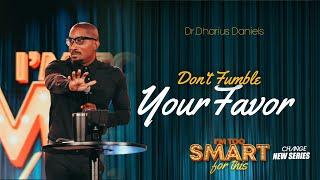 Don't Fumble Your Favor // I'm Too Smart For This Part. 5  // Dr.Dharius Daniels