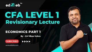 CFA Level 1 Revision Lecture | Economics - Part I | CA Vikas Vohra | edZeb