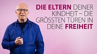 Robert Betz - Die Eltern deiner Kindheit - deine größten Türen in deine Freiheit