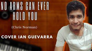 NO ARMS CAN EVER HOLD YOU - chris Norman (cover Ian Guevarra) #chrisnorman #covercollection