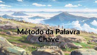 Meditação para Realidade Desejada com Método da Palavra Chave