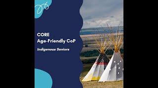 Alberta Age-Friendly CoP - Indigenous Seniors- Diverse Seniors Webinar Series