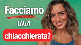 Facciamo UNA CHIACCHIERATA in italiano? 