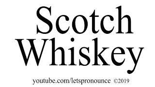 How to Pronounce Scotch whiskey