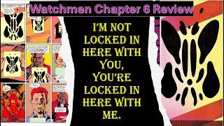 The Greatest Comic book of All time? Watchmen: Chapter 6-The Abyss Gazes Also- Review and breakdown