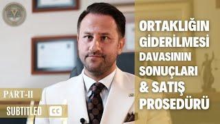 Ortaklığın Giderilmesi Davasının Sonuçları ve Satış Prosedürü (Altyazılı)