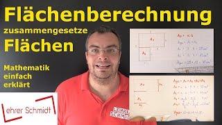 Flächenberechnung - zusammengesetzte Flächen | Mathematik - einfach erklärt | Lehrerschmidt