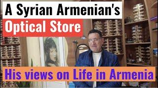 A Syrian Armenian's optical business and views on life in Armenia