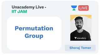 Permutation Group | IIT JAM | Shoraj Tomer | JAM 2020 | Unacademy Live - IIT JAM