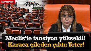 Meclis'te tansiyon yükseldi! Gülizar Biçer Karaca çileden çıktı: Bilmeden konuşuyorsunuz, yeter!