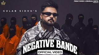 Gulab Sidhu - Negative Bande (Official Video) Kavvy Riyaaz | Showkidd | New Punjabi Song 2024