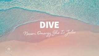 Nexeri, OMERGY - Dive (Lyrics) ft. She Is Jules