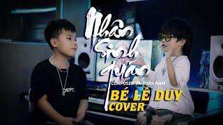 Bé Lê Duy Cover gây sốt | NHÂN SINH QUÁN - JIN TUẤN NAM | Trước bồng lai ngoái lại...