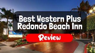 Best Western Plus Redondo Beach Inn Hotel Review - Is This California Hotel Worth It?