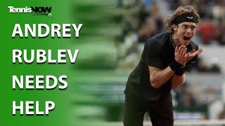 Andrey Rublev Needs Help