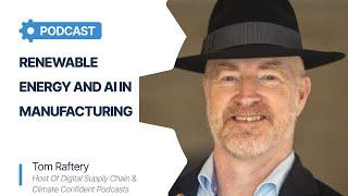 Tom Raftery & the Future of Renewable Energy and AI in Manufacturing