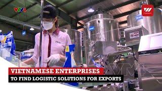 Vietnamese enterprises to find logistic solutions for exports | VTV World