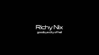 Richy Nix - Goodbye City Of Hell
