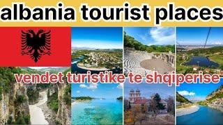 Albania tourist places / vendet turistike te shqiperise / Albania tourism