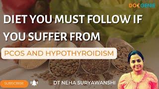 Diet you must follow if you suffer from PCOS and Hypothyroidism | Dt Neha Suryawanshi