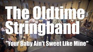 Your Baby Ain't Sweet Like Mine - The Oldtime Stringband