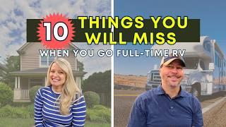 Top 10 Things you will MISS with Full Time RV!