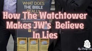 How The Watchtower Makes JW's Believe Lies