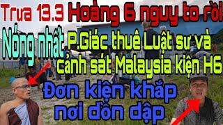 108.Tin khẩn. Hoàng 6 nguy to rồi. P. Giác thuê Luật sư và cảnh sát Mã Lai vào cuộc. Hoan hỷ tốt đẹp