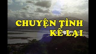 Hồi Ký Miền Nam | Chuyện Tình Kể Lại