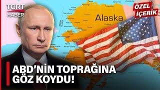 Putin’den ABD’yi Kızdıracak İmza! Rusya Geçmişte Sattığı Alaska’ya Göz Koydu – TGRT Haber