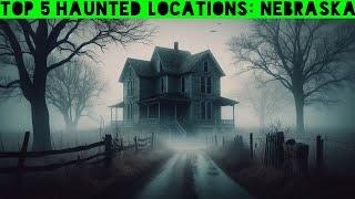 Top 5 Haunted Locations: Nebraska