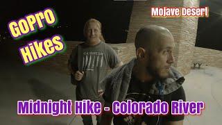 GoPro Hikes: Midnight Hike along the Colorado River - Laughlin Nevada - Mojave Desert