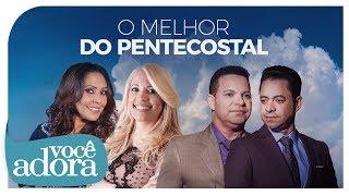 O MELHOR DO PENTECOSTAL - Clipes para Adorar!