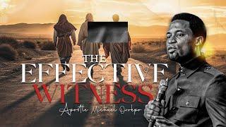 The Effective Witness - Apostle Michael Orokpo