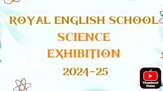 SCIENCE - FAIR | ROYAL ENGLISH SCHOOL | BATCH 2024 - 25 |